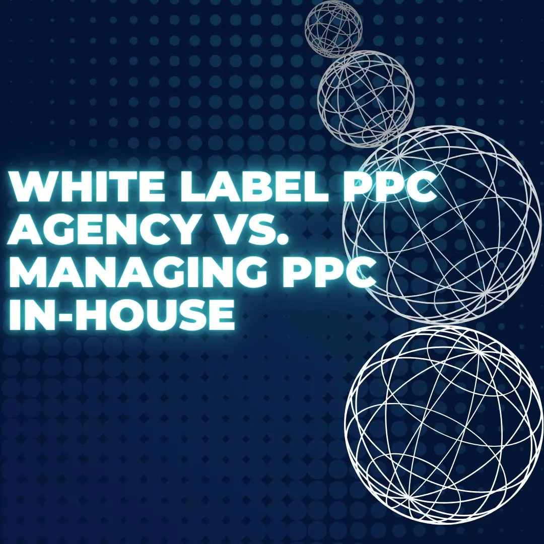 White Label PPC Agency Vs. Managing PPC